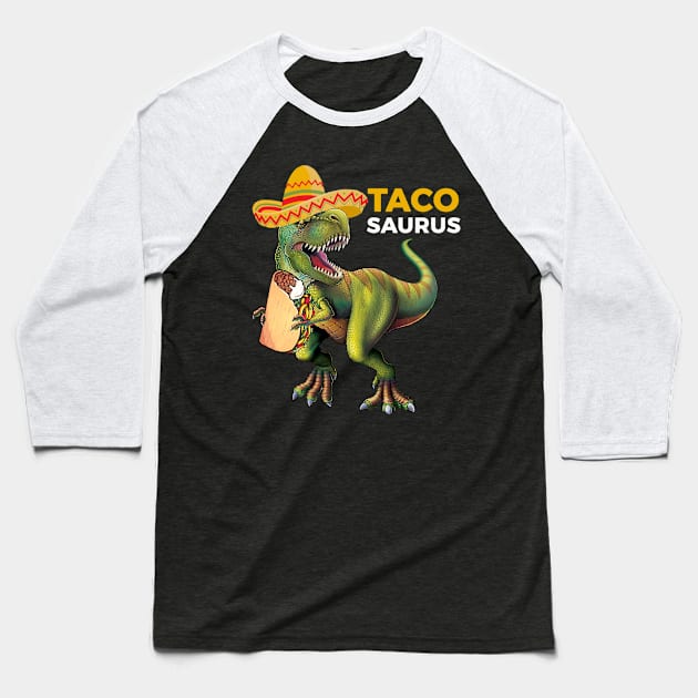 Funny Cinco De Mayo Celebrations Gifts, Dino Tacosaurus TRex Baseball T-Shirt by hugandmug